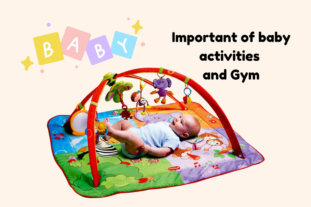 Important of Baby Activities and Gym