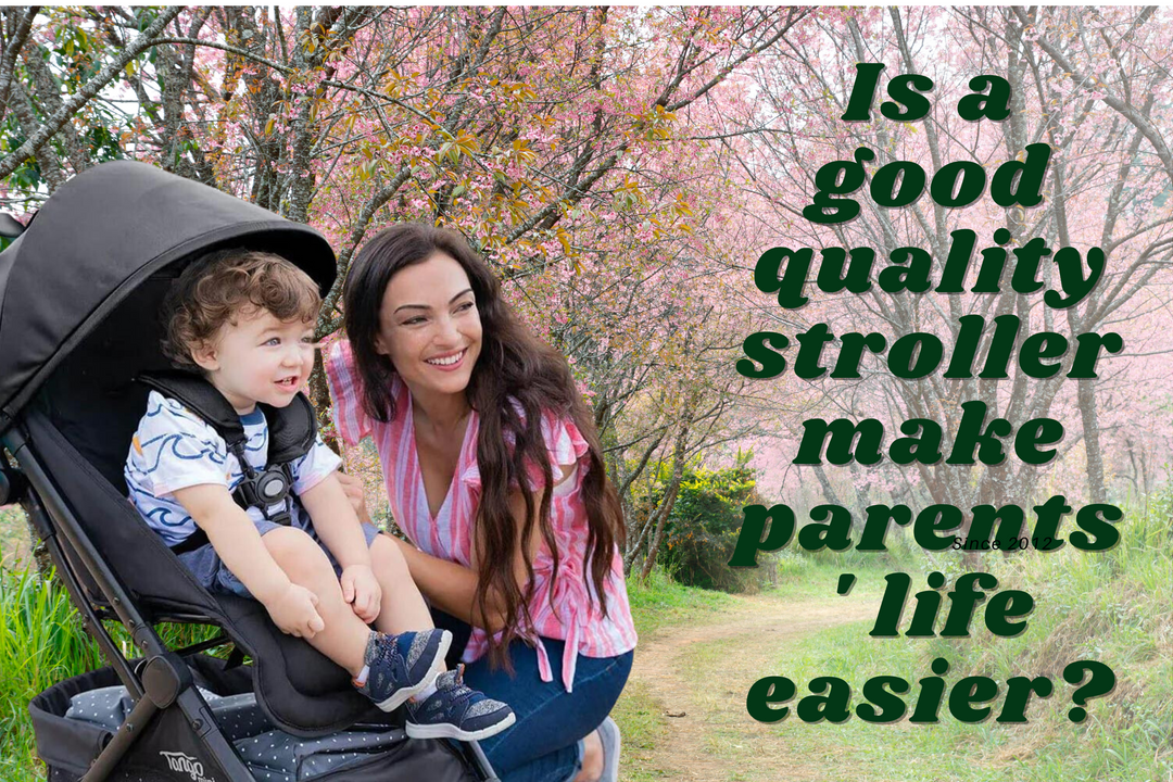 Is a good quality stroller make parents' life easier?