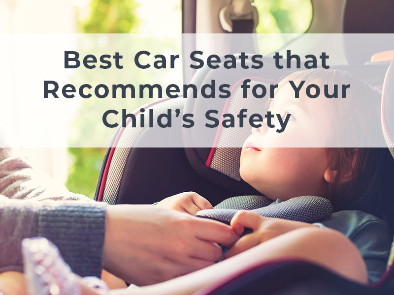 Best Car Seats that for Your Child’s Safety Jarrons & Co